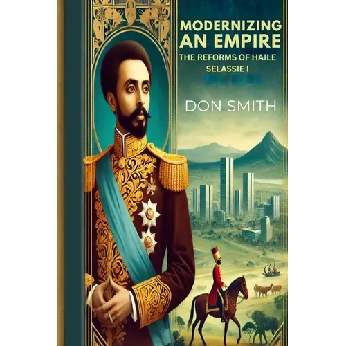 Modernizing An Empire: The Reforms of Haile Selassie I