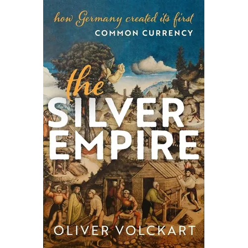 The Silver Empire: How Germany Created Its First Common Currency