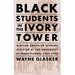 Black Students in the Ivory Tower: African American Student Activism at the University of Pennsylvania, 1967-1990