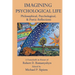 Imagining Psychological Life: Philosophical, Psychological & Poetic Reflections -- A Festschrift in Honor of Robert D. Romanyshyn, PH.D.