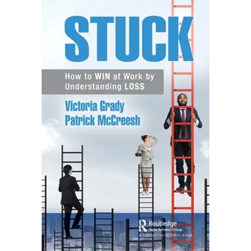 Stuck: How to Win at Work by Understanding Loss