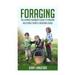 Foraging: The Ultimate Beginner's Guide to Foraging Wild Edible Plants & Medicinal Herbs