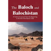 The Baloch and Balochistan: A Historical Account from the Beginning to the Fall of the Baloch State