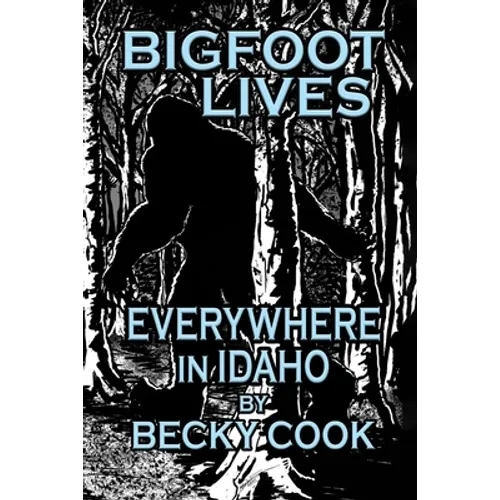 Bigfoot Lives Everywhere in Idaho