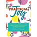 Practical Joy: Simple Tools to Cultivate More Joy Everyday