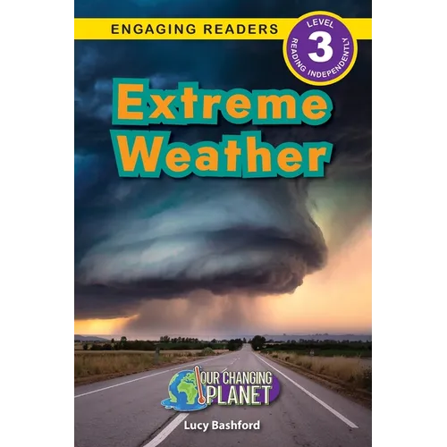 Extreme Weather: Our Changing Planet (Engaging Readers, Level 3)