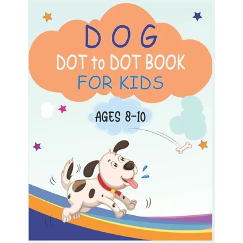 Dog Dot to Dot Book For Kids Ages 8-10: Connect the dot Activities for Learning