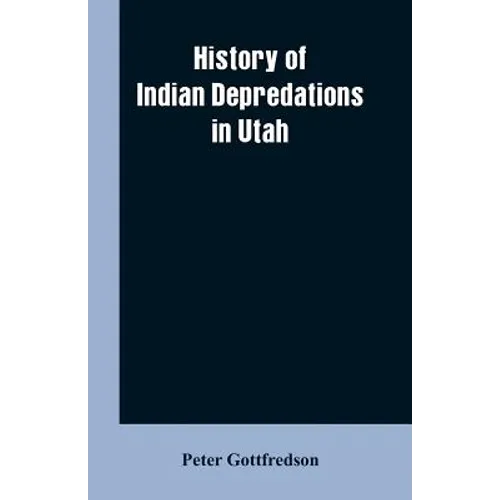 History of Indian Depredations in Utah
