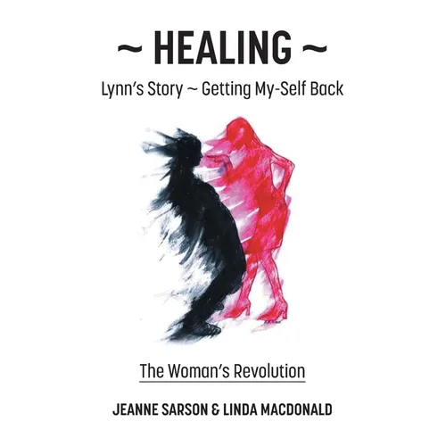 Healing: Lynn's Story - Getting My-Self Back The Woman's Revolution