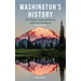 Washington's History, Revised Edition: The People, Land, and Events of the Far Northwest