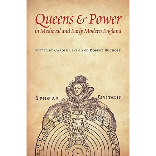 Queens & Power in Medieval and Early Modern England