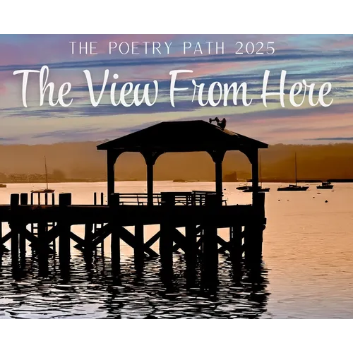 The View From Here - The Poetry Path 2025
