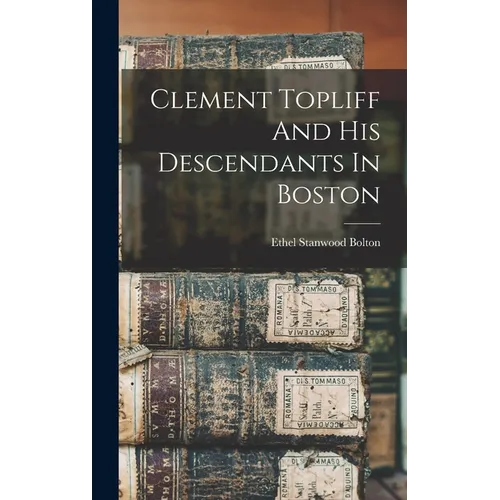 Clement Topliff And His Descendants In Boston