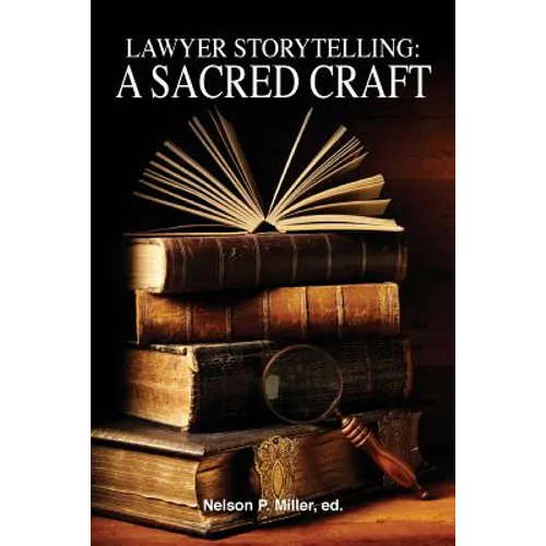 Lawyer Storytelling: A Sacred Craft