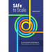 SAFe to Scale: The practical guide to Scaled Agile for Product Managers and Product Owners