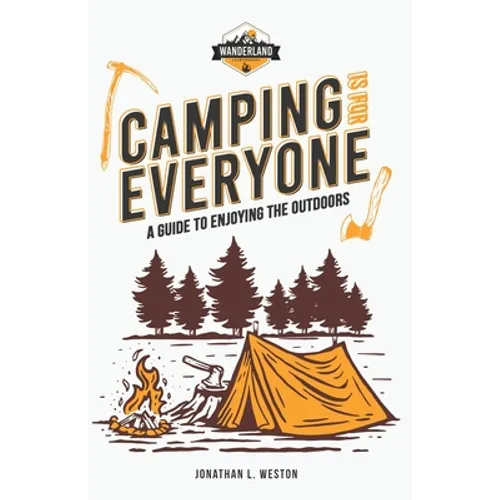 Camping is for Everyone - A Guide to Enjoying the Outdoors