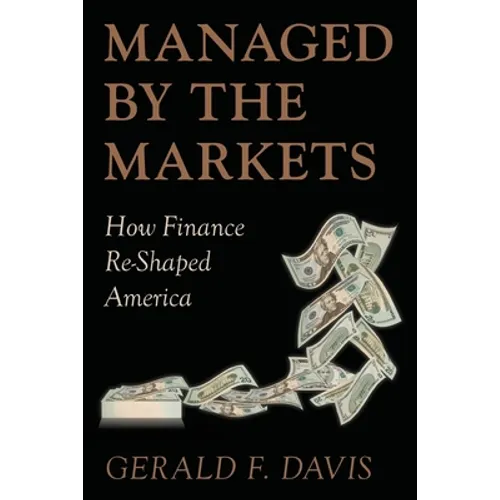 Managed by the Markets: How Finance Reshaped America