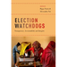 Election Watchdogs: Transparency, Accountability and Integrity