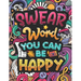 Swear Word You Can Be Happy: Coloring Book for Adults with Funny and Hilarious Motivational Quotes. Dirty Cuss Phrase Coloring Pages with Stress-Relie