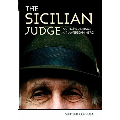 The Sicilian Judge: Anthony Alaimo, an American Hero