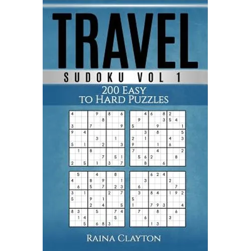 Travel Sudoku Vol. 1: 200 Easy to Hard Puzzles