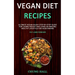 Vegan Diet Recipes: Ultimate Vegan 30-Day Step-By-Step Guide for Losing Weight and Living an Amazing Healthy Lifestyle for Vegetarians (Fat Loss Forev