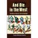 And Die in the West: The Story of the O.K. Corral Gunfight