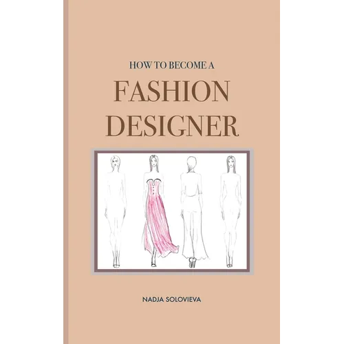 How to Become a Fashion Designer: Hardcover
