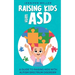 Raising Kids with ASD: A Guide to Raising Kids with Autism Spectrum Disorder