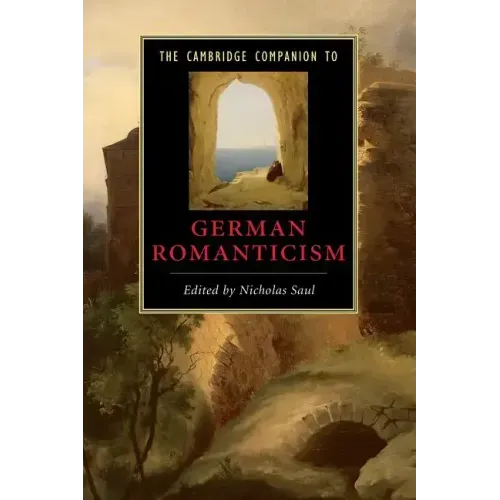 The Cambridge Companion to German Romanticism