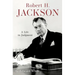 Robert H. Jackson: A Life in Judgment