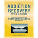 The Addiction Recovery Workbook: Powerful Skills for Preventing Relapse Every Day