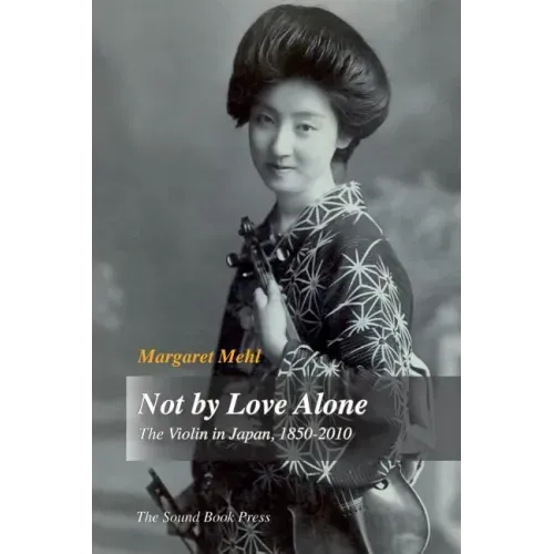 Not by Love Alone: The Violin in Japan, 1850 - 2010
