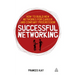 Successful Networking: How to Build New Networks for Career and Company Progression