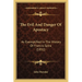 The Evil And Danger Of Apostacy: As Exemplified In The History Of Francis Spira (1832)