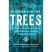 To Speak for the Trees: My Life's Journey from Ancient Celtic Wisdom to a Healing Vision of the Forest