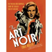 The Art of Noir: The Posters and Graphics from the Classic Era of Film Noir