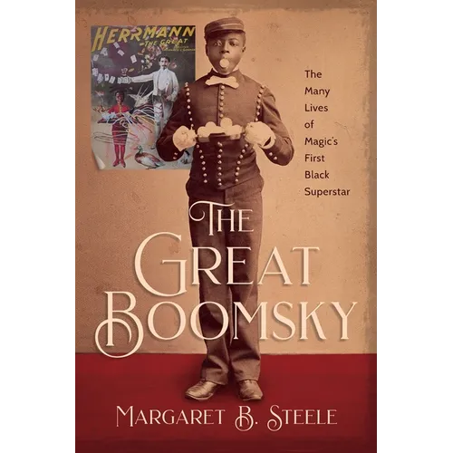The Great Boomsky: The Many Lives of Magic's First Black Superstar