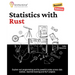 Statistics with Rust, Second Edition: Explore rust programming and its powerful crates across data science, machine learning and NLP projects