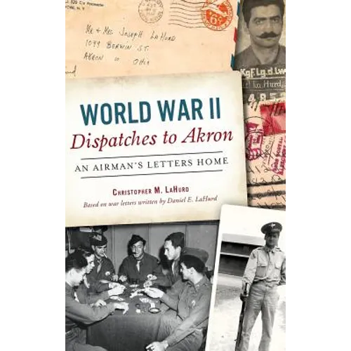 World War II Dispatches to Akron: An Airman's Letters Home
