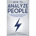How to Analyze People: A Psychologist's Guide to Master the Art of Speed Reading Anyone with proven Psychological Techniques. Unlock your per