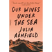 Our Wives Under the Sea