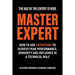 Master Expert: How to use Expertship to achieve peak performance, seniority and influence in a technical role