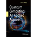 Quantum Computing: An Applied Approach