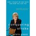 Conquering Stroke: How I Fought My Way Back and How You Can Too