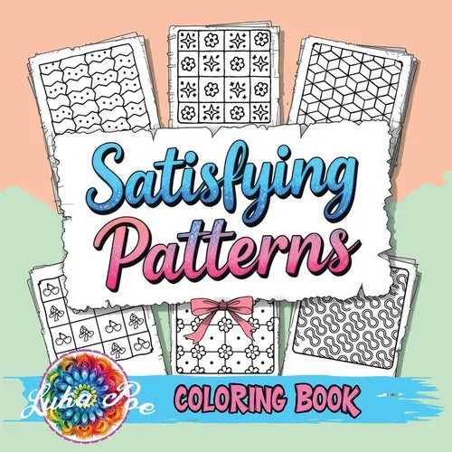 Satisfying Patterns Coloring Book: A Cozy and Groovy Collection of Creative Shapes to Spark Your Inner Calm and Bring Peace, Joy, and Relaxation to Ad