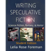 Writing Speculative Fiction: Science Fiction, Fantasy, and Horror: Student Edition