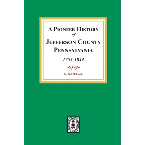 A Pioneer History of Jefferson County, Pennsylvania 1755 - 1844