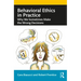Behavioral Ethics in Practice: Why We Sometimes Make the Wrong Decisions