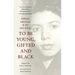 To Be Young, Gifted and Black: A Memoir with an Introduction by James Baldwin